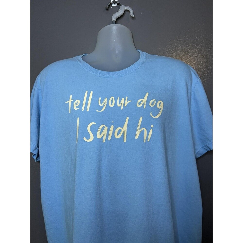 Tell Your Dog I Said Hi Shirt Mens XL Blue Funny Dog Graphic Tee Quote